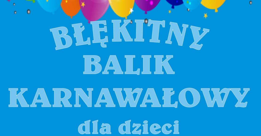 zapraszamy na blekitny balik karnawalowy