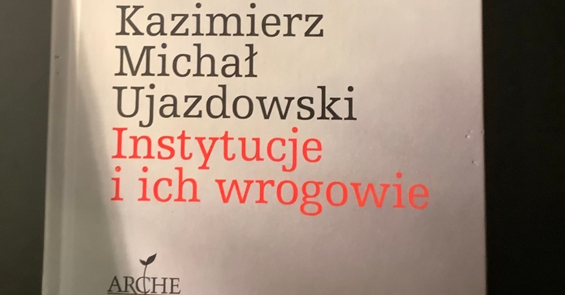 Instytucje i ich wrogowie, czyli podręcznik konserwatysty