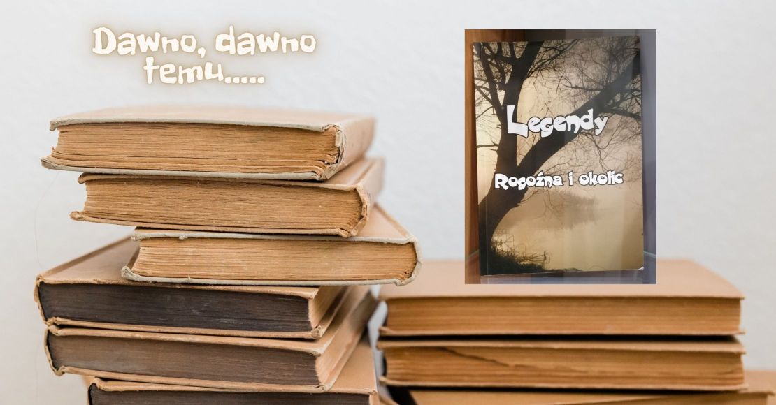 Legendy Rogoźna i okolic