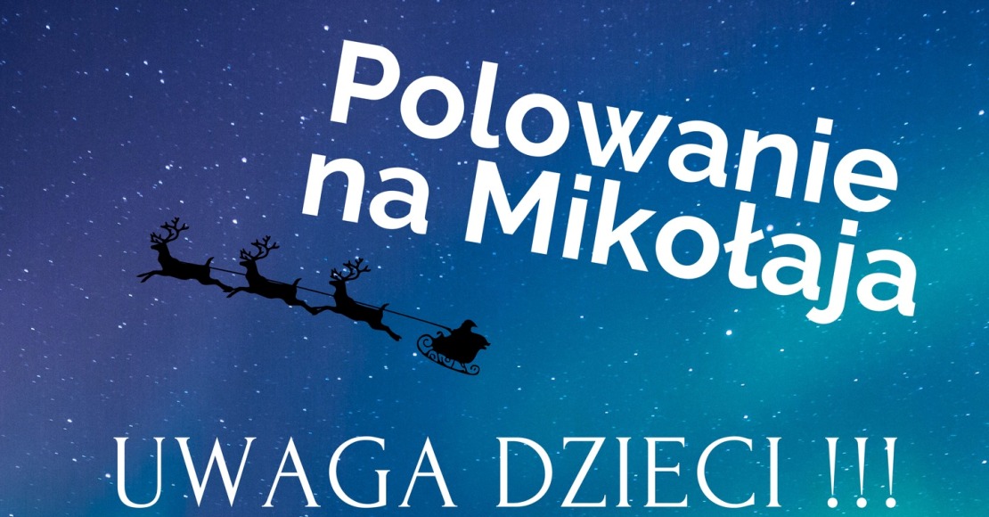 Polowanie na Mikołaja już 6 grudnia!