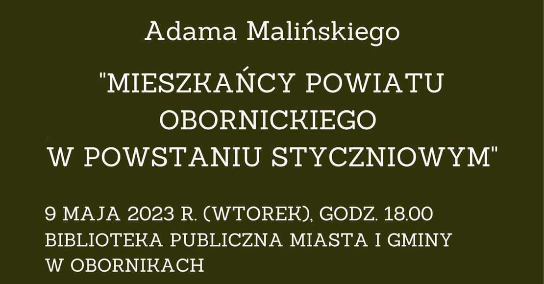 Wykład Adama Malińskiego "Mieszkańcy powiatu obornickiego w powstaniu styczniowym"